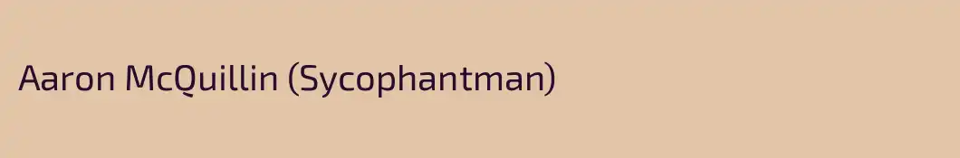 Aaron McQuillin (Sycophantman)